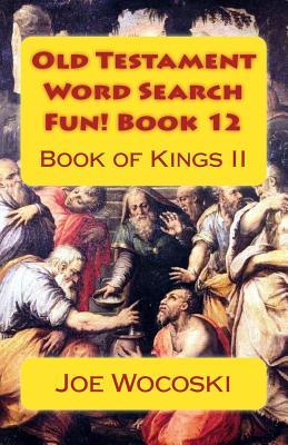 Read Old Testament Word Search Fun! Book 12: Book of Kings II - Joe Wocoski | PDF