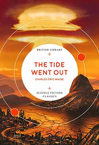 Read online The Tide Went Out (British Library Science Fiction Classics Book 5) - Charles Eric Maine file in PDF