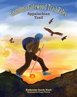 Download Grandma Gatewood Trail Tales: Appalachian Trail - Katherine Seeds Nash file in ePub