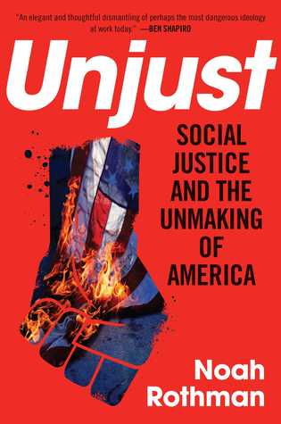 Read Unjust: Social Justice and the Unmaking of America - Noah Rothman file in ePub