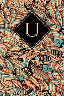 Read online U: Monogrammed Blank Lined Journal: Beautiful and Classic: Vibrant Ornate Orange, Blue and Cream Pattern Design - Vintage Lettering Stationery file in PDF
