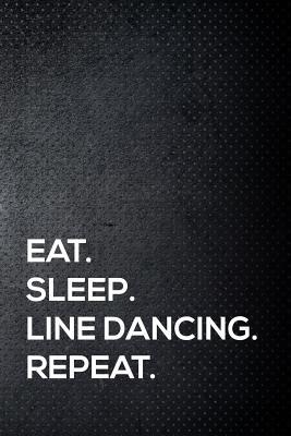 Read online Eat. Sleep. Line Dancing. Repeat.: 110 Lined Page Journal - 6x9 Inches - Travel Size - Oneleague Press | ePub