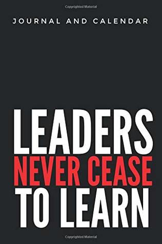 Download Leaders Never Cease to Learn: Blank Lined Journal with Calendar for Leaders -  | PDF