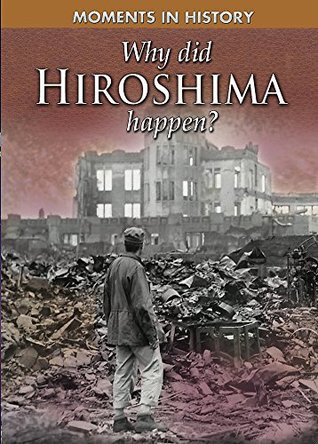 Download Why Did Hiroshima Happen? (Moments in History) - Howard Hughes | ePub