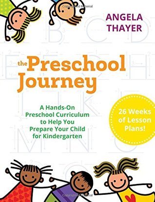 Read The Preschool Journey: A Hands-On Preschool Curriculum to Help You Prepare Your Child for Kindergarten - Angela Thayer | ePub