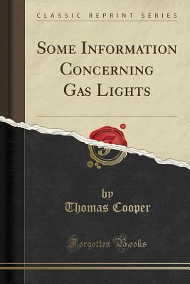 Download Some Information Concerning Gas Lights (Classic Reprint) - Thomas Cooper file in ePub
