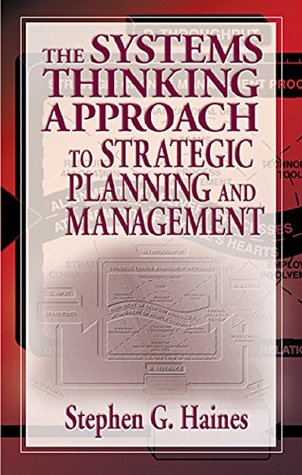 Read The Systems Thinking Approach to Strategic Planning and Management - Stephen Haines | ePub