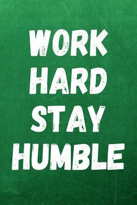 Download Work Hard Stay Humble: 6x9 Gift Notebook for Kids and Adults - Legacy Creations file in PDF