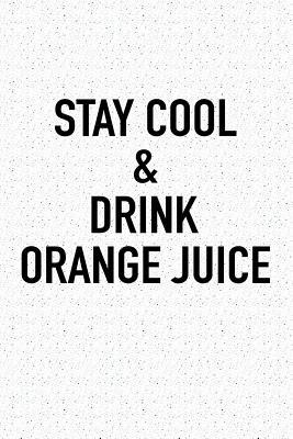 Download Stay Cool and Drink Orange Juice: A 6x9 Inch Matte Softcover Journal Notebook with 120 Blank Lined Pages -  file in ePub