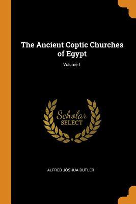 Read The Ancient Coptic Churches of Egypt; Volume 1 - Alfred J. Butler file in ePub
