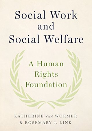 Read Social Work and Social Welfare: A Human Rights Foundation - Katherine van Wormer file in PDF