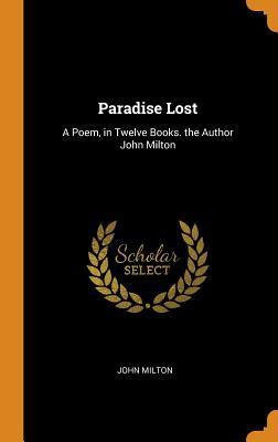 Read online Paradise Lost: A Poem, in Twelve Books. the Author John Milton - John Milton | ePub