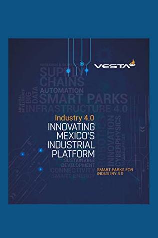 Read Innovating Mexico's Industrial Platform: Smart Parks For Industry 4.0 - Rossana Fuentes Berain | PDF
