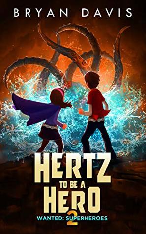 Read Hertz to Be a Hero (Wanted: Superheroes Book 2) - Bryan Davis file in ePub