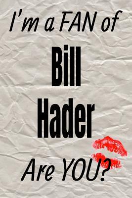Download I'm a Fan of Bill Hader Are You? Creative Writing Lined Journal: Promoting Fandom and Creativity Through JournalingOne Day at a Time -  file in PDF