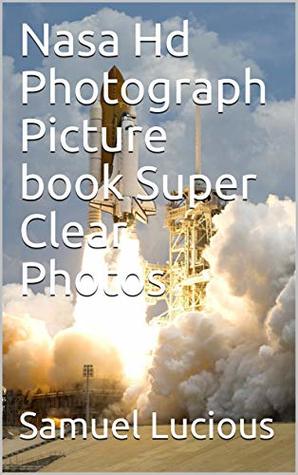 Read Nasa Hd Photograph Picture book Super Clear Photos - Samuel Lucious file in ePub