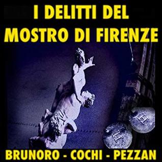 Read I delitti del mostro di Firenze [The Crimes of the Monster of Florence] - Giacomo Brunoro file in PDF