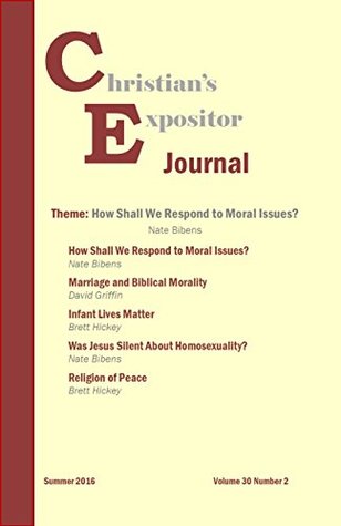 Read online Christian's Expositor Journal: How Shall We Respond to Moral Issues? (2016 Book 2) - Nate Bibens file in PDF