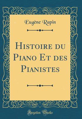 Read online Histoire Du Piano Et Des Pianistes (Classic Reprint) - Eugene Rapin | ePub
