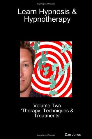 Read online Learn Hypnosis & Hypnotherapy: Volume Two 'Therapy; Techniques & Treatments' - Dan Jones file in ePub