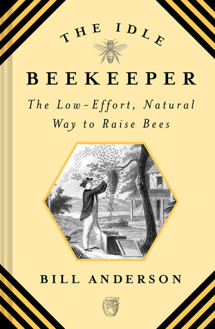 Download The Idle Beekeeper: The Low-Effort, Natural Way to Raise Bees: The Low-Effort, Natural Way to Keep Bees - Bill Anderson file in ePub