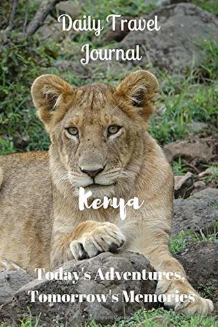 Read Daily Travel Journal Kenya: Today's Adventures, Tomorrow's Memories - People Matter | PDF
