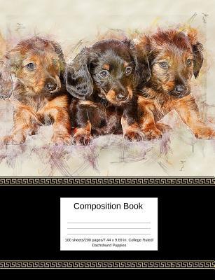 Read Composition Book 100 Sheets/200 Pages/7.44 X 9.69 In. College Ruled/ Dachshund Puppies: Writing Notebook - Lined Page Book Soft Cover - Plain Journal - Dogs Puppies - Goddess Book Press | ePub