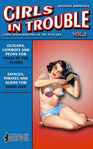 Download Girls in Trouble - Vol. 2 (Annotated): Comic Book Heroines of the Pulp Era - Adolphe Barreaux file in ePub
