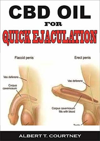 Download CBD OIL FOR QUICK EJACULATION: The Ultimate Guide on How CBD Oil Works for Quick Ejaculation - ALBERT T. COURTNEY | PDF