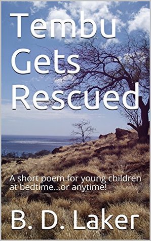 Download Tembu Gets Rescued: A short poem for young children at bedtimeor anytime! - B. D. Laker file in ePub