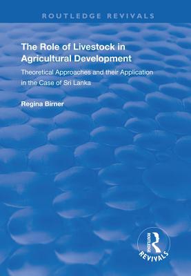 Download The Role of Livestock in Agricultural Development: Theoretical Approaches and Their Application in the Case of Sri Lanka - Regina Birner | ePub