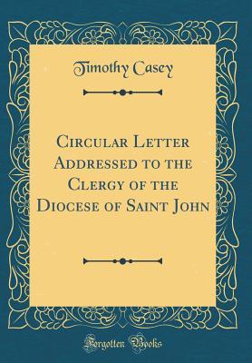 Download Circular Letter Addressed to the Clergy of the Diocese of Saint John (Classic Reprint) - Timothy Casey file in PDF