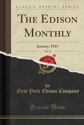 Download The Edison Monthly, Vol. 13: January, 1921 (Classic Reprint) - New York Edison Company | PDF
