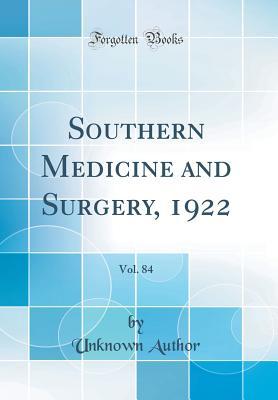 Read Southern Medicine and Surgery, 1922, Vol. 84 (Classic Reprint) - Unknown file in PDF
