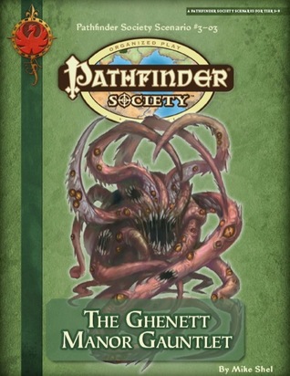 Read Pathfinder Society Scenario #3-03: The Ghenett Manor Gauntlet - Mike Shel file in PDF