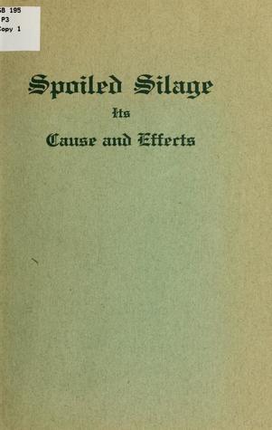Download Spoiled Silage, Sour Silage, Moldy Silage, Rotten Silage, Frozen Silage; Its Cause and Effects - Joseph Pascoe | PDF