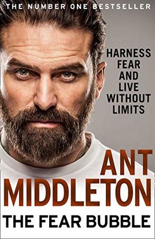 Download The Fear Bubble: Harness Fear and Live Without Limits - Ant Middleton | PDF