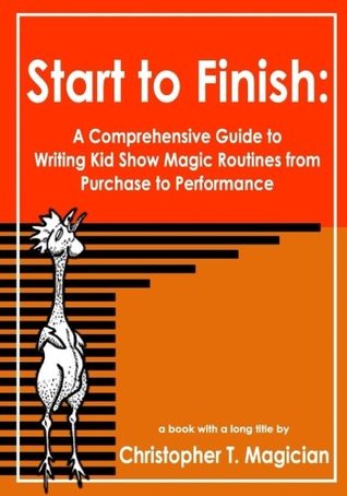 Read Start to Finish: A Comprehensive Guide to Writing Kid Show Routines from Purchase to Performance - Christopher W. Barnes | ePub