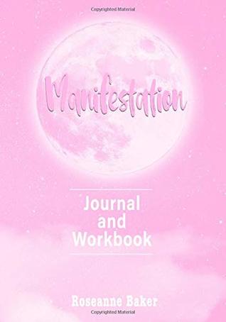 Download Manifestation: Vision Board and Journal to Manifest Your Dreams and Goals (Manifesting Journal) (Volume 1) - Roseanne Baker file in PDF