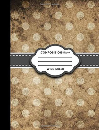 Download Composition Notebook: Wide Ruled: Diary For Kids, Journals To Write In, Wide Ruled Paper, Vintage/Aged Cover (Volume 6) -  file in PDF