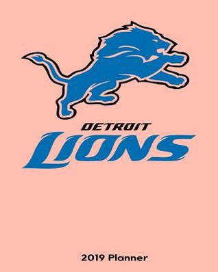 Read Detroit Lions 2019 Planner: Agenda Diary Day Checklist Meeting Journal Weekly Monthly -  file in ePub