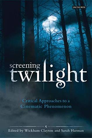 Download Screening Twilight: Critical Approaches to a Cinematic Phenomenon (International Library of the Moving Image) - Wickham Clayton | ePub