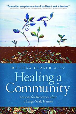 Read online Healing a Community: Lessons for Recovery after a Large-Scale Trauma - Melissa Glaser | ePub