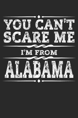Download You Can't Scare Me I'm from Alabama: Alabama Composition Notebook Yellowhammer State Vacation Planner Montgomery Travel Journal Souvenirs Gift - 120 Blank Lined Pages Diary Memory Book - Alabama Journals file in ePub