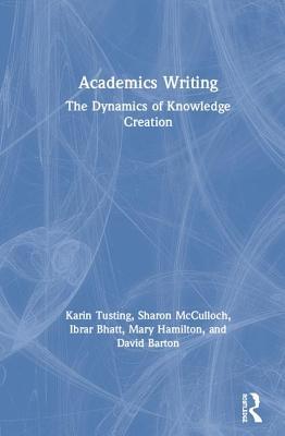 Read Academics Writing: The Dynamics of Knowledge Creation - Karin Tusting file in ePub