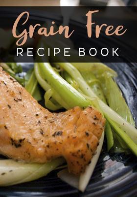 Read online Grain Free Recipe Book: Blank Recipe Book to Write in Cookbook Organizer -  | ePub