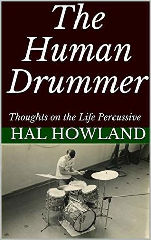 Download The Human Drummer: Thoughts on the Life Percussive - Hal Howland file in PDF