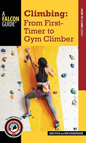 Read online Climbing: From First-Timer to Gym Climber (How To Climb Series) - Nate Fitch file in PDF