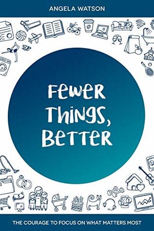 Read Fewer Things, Better: The Courage to Focus on What Matters Most - Angela Watson file in ePub