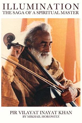 Read online Illumination: The Saga of a Spiritual Master: Pir Vilayat Inayat Khan - Mikhail Horowitz file in PDF